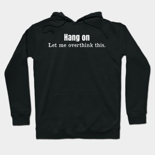 Hang on let me overthink this. Hoodie